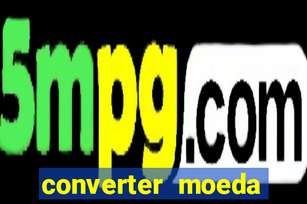 converter moeda cruzeiro para real